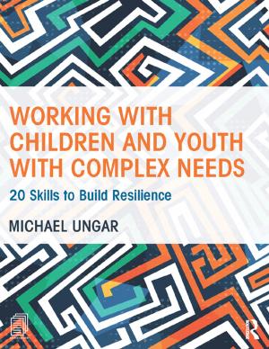 Cover of the book Working with Children and Youth with Complex Needs by Pierce Johnson Howard