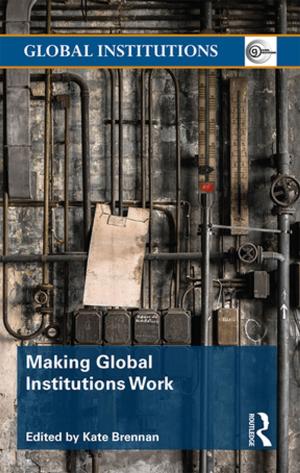 Cover of the book Making Global Institutions Work by Laura Ellsworth