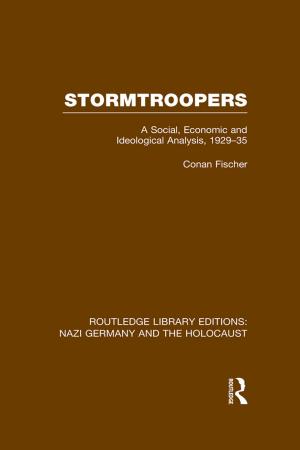 Cover of the book Stormtroopers (RLE Nazi Germany & Holocaust) by Siân Jones