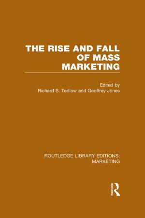 Cover of the book The Rise and Fall of Mass Marketing (RLE Marketing) by Gavin Bridge, Stewart Barr, Stefan Bouzarovski, Michael Bradshaw, Ed Brown, Harriet Bulkeley, Gordon Walker