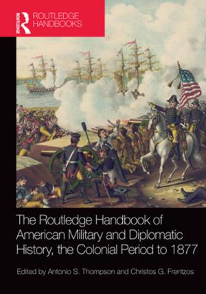 Cover of the book The Routledge Handbook of American Military and Diplomatic History by Anna Morpurgo Davies, Giulio C. Lepschy
