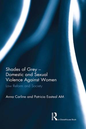Cover of the book Shades of Grey - Domestic and Sexual Violence Against Women by Andrew Barkley, Paul W. Barkley