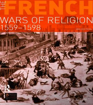 Cover of the book The French Wars of Religion 1559-1598 by Patricia Zakreski