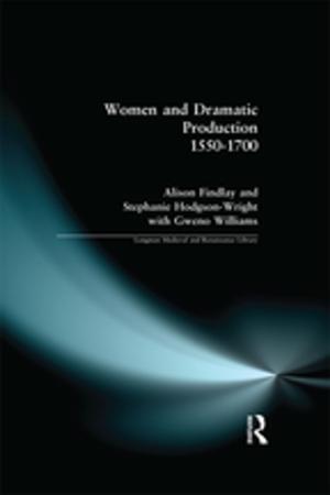 Cover of the book Women and Dramatic Production 1550 - 1700 by Claire Colomb