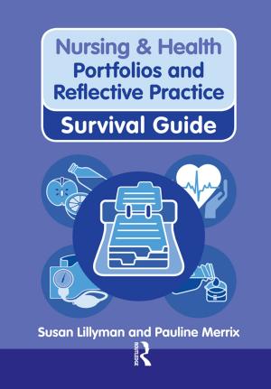 Cover of the book Nursing & Health Survival Guide: Portfolios and Reflective Practice by 