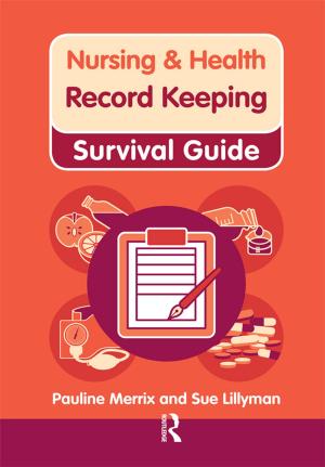 Cover of the book Nursing & Health Survival Guide: Record Keeping by Felix Morley