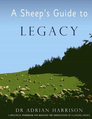 Cover of the book A Sheep's Guide to Legacy by Bren Yarbrough Bruhn