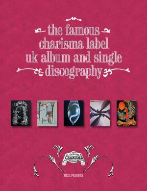 Cover of the book The Famous Charisma Label: Uk Album and Single Discography by Akmal C