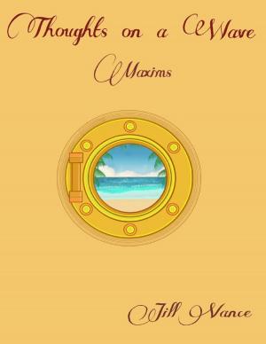 Cover of the book Thoughts On a Wave, Maxims by Theodore Austin-Sparks