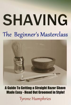 Cover of the book Shaving - The Beginner's Masterclass by Sophia Buckland