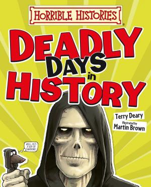 Cover of the book Horrible Histories: Deadly Days in History by Nick Arnold