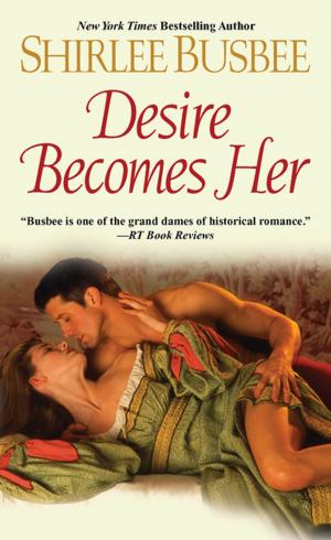Cover of the book Desire Becomes Her by Shirlee Busbee