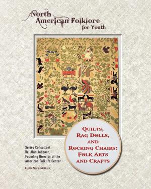 Cover of the book Quilts, Rag Dolls, and Rocking Chairs: Folk Arts and Crafts by Kim Etingoff