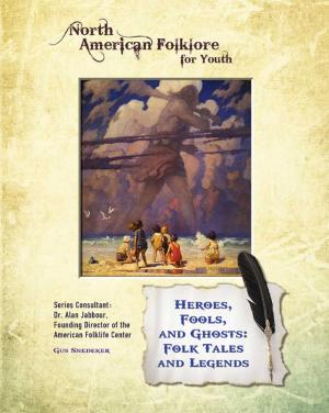 bigCover of the book Heroes, Fools, and Ghosts: Folk Tales and Legends by 