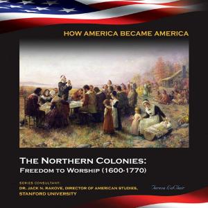 Cover of the book The Northern Colonies: Freedom to Worship (1600-1770) by Rich Mintzer