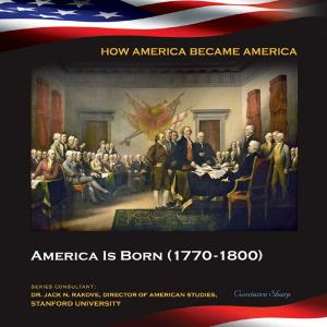 Cover of the book America Is Born (1770-1800) by Kim Etingoff
