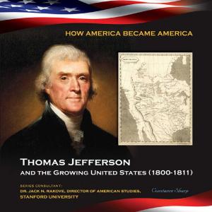 Cover of the book Thomas Jefferson and the Growing United States (1800-1811) by Gustavo Vazquez