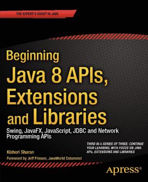 Cover of the book Beginning Java 8 APIs, Extensions and Libraries by Sushil Markandeya, Kaushik  Roy