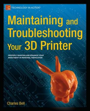 Cover of the book Maintaining and Troubleshooting Your 3D Printer by Bobby Curtis