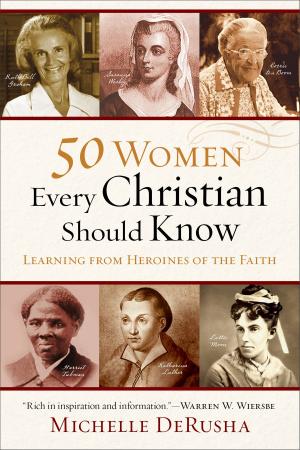 Cover of the book 50 Women Every Christian Should Know by Ann Shorey