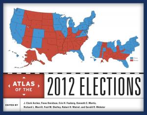 Cover of the book Atlas of the 2012 Elections by John J. Hampton