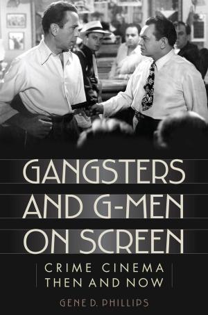Cover of the book Gangsters and G-Men on Screen by Gabriel R. Serna, Spencer C. Weiler