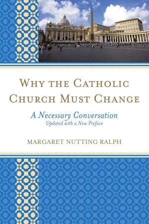 Cover of the book Why the Catholic Church Must Change by Jennifer Bowers, Carrie Forbes, Associate Dean for Student and Scholar Services, University of Denver Libraries