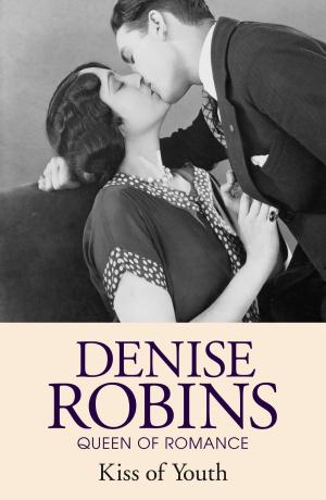 Cover of the book Kiss of Youth by Denise Robins