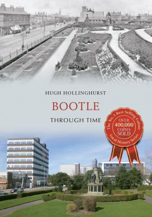 Cover of the book Bootle Through Time by Ian Nicolson, C. Eng. FRINA Hon. MIIMS