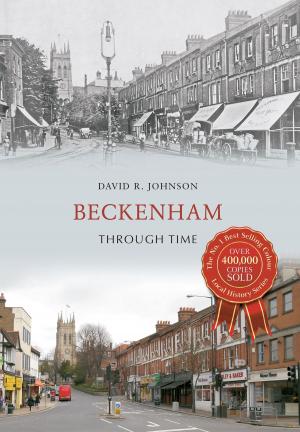 Cover of the book Beckenham Through Time by James MacVeigh