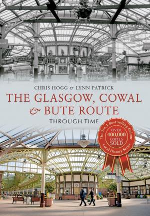 Cover of the book The Glasgow, Cowal & Bute Route Through Time by Peter Ollerhead
