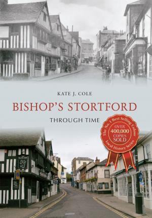 Cover of the book Bishop's Stortford Through Time by Robert Easton