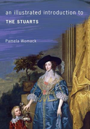 Cover of the book An Illustrated Introduction to the Stuarts by Susan Duxbury-Neumann