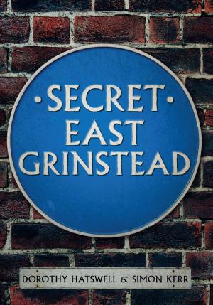 Cover of the book Secret East Grinstead by Janette McCutcheon, Campbell McCutcheon