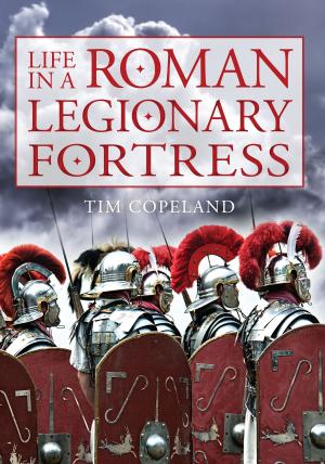 Cover of the book Life in a Roman Legionary Fortress by Lee Brown
