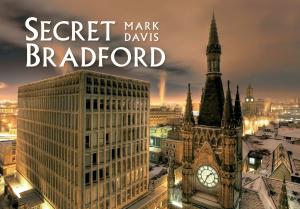 Cover of the book Secret Bradford by Iain Quinn, Alistair Deayton