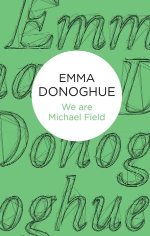 Cover of the book We are Michael Field by Alianne Donnelly