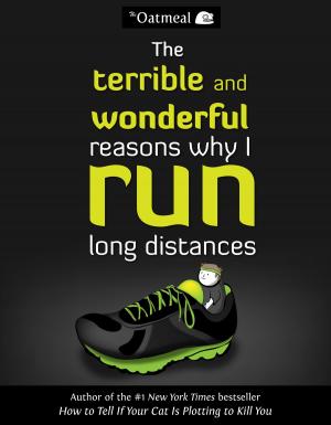 Cover of the book The Terrible and Wonderful Reasons Why I Run Long Distances by Kathryn Petras, Ross Petras