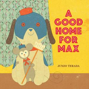 Cover of the book A Good Home for Max by David Borgenicht, Ben Winters
