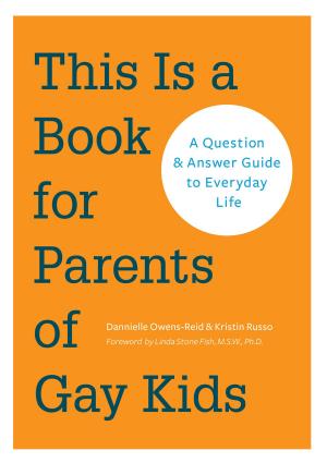 Cover of the book This is a Book for Parents of Gay Kids by Noah Adams, David Folkenflik, Renee Montagne, Cokie Roberts, Ari Shapiro, Susan Stamberg, John Ydstie