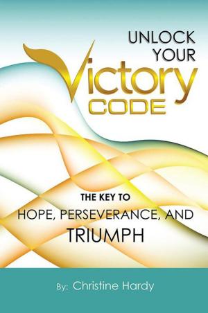 Cover of the book Unlock Your Victory Code by Maria R. Coady