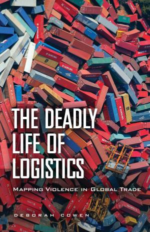 Cover of the book The Deadly Life of Logistics by James Tyner