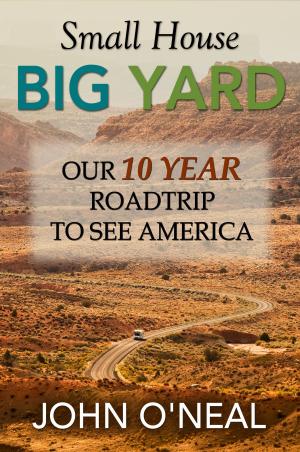 Cover of the book Small House, Big Yard by Kenneth B. Alexander, BSL, JD, Deacon