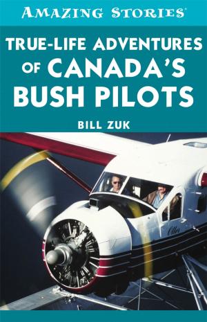 Cover of the book True-Life Adventures of Canada's Bush Pilots by Joyce Glasner