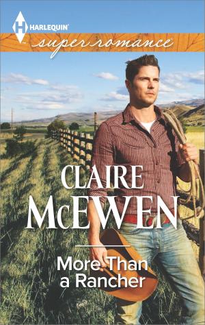 Cover of the book More Than a Rancher by Claire Kent