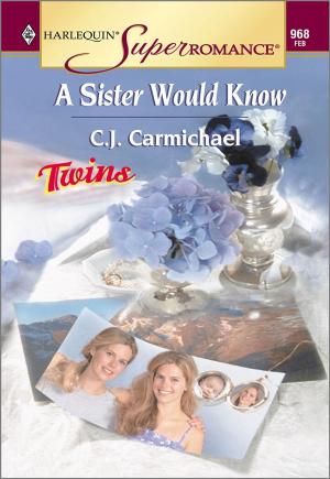 Cover of the book A SISTER WOULD KNOW by Judy Christenberry