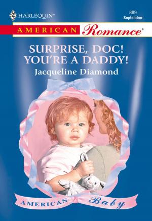 Cover of the book Surprise, Doc! You're a Daddy! by Jacqueline Diamond, Jennifer Taylor