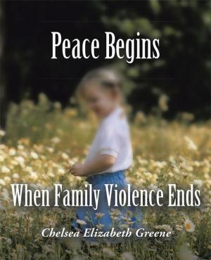 Cover of the book Peace Begins When Family Violence Ends by Luis G. Inclán