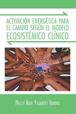 Cover of the book Activación Energética Para El Cambio Según El Modelo Ecosistémico Clínico by Ignacio Alfredo Abarca Vargas