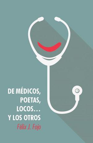 Cover of the book De Médicos, Poetas, Locos… Y Los Otros by Eva Raquel Solorio Sánchez